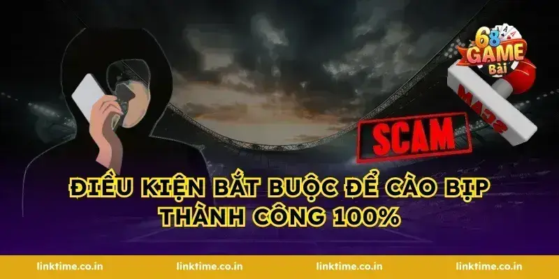 Điều kiện bắt buộc để cào bịp thành công 100%