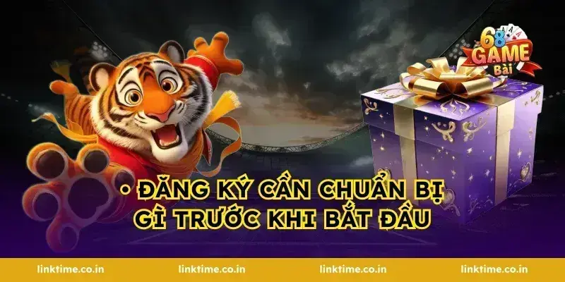 • Đăng ký cần chuẩn bị gì trước khi bắt đầu