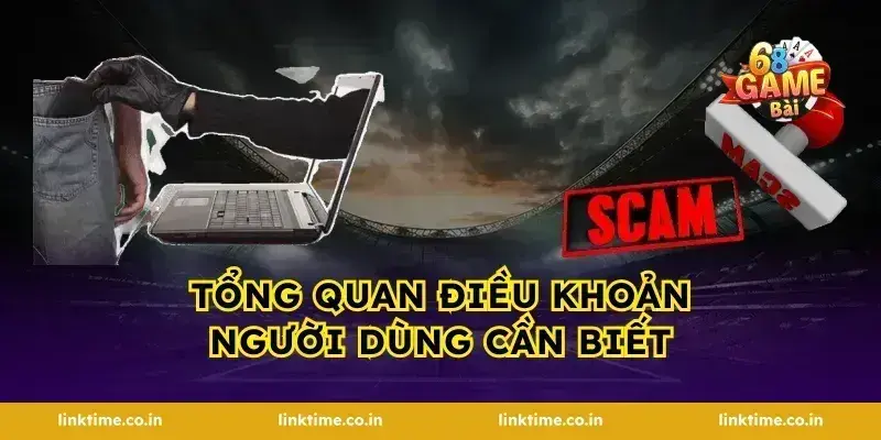 Tổng Quan điều khoản Người Dùng Cần Biết