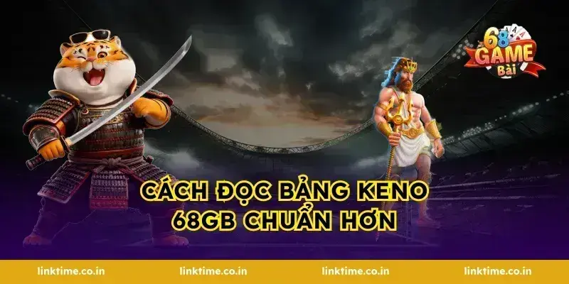 Cách đọc bảng keno 68gb chuẩn hơn