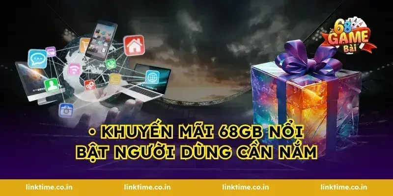 • khuyến mãi 68gb Nổi Bật Người Dùng Cần Nắm
