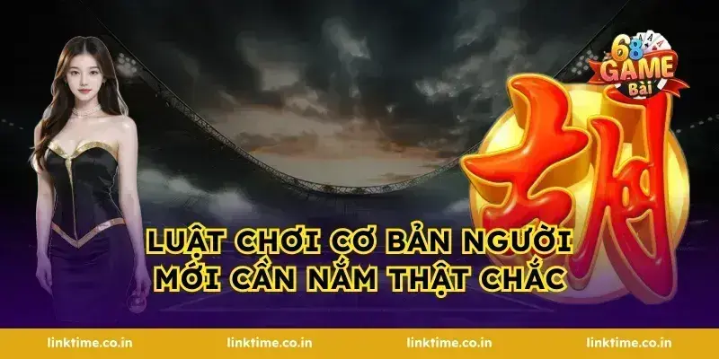 Luật chơi cơ bản người mới cần nắm thật chắc