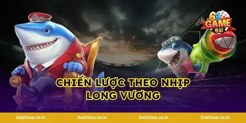 Chiến lược theo nhịp Long Vương