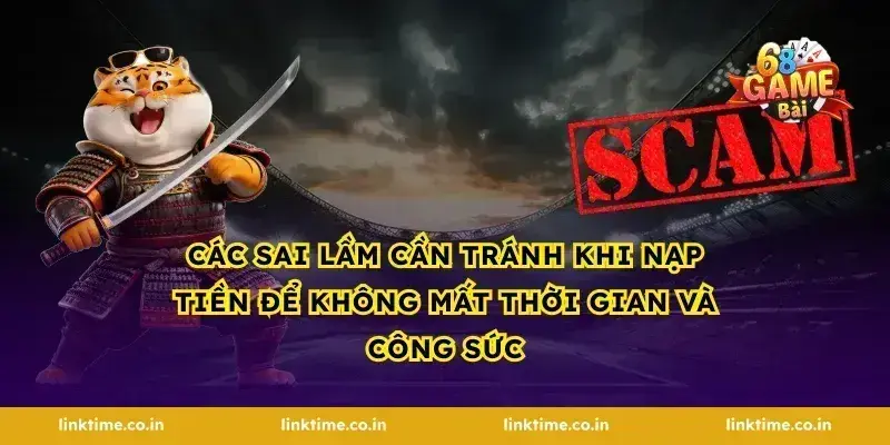 Các sai lầm cần tránh khi nạp tiền để không mất thời gian và công sức