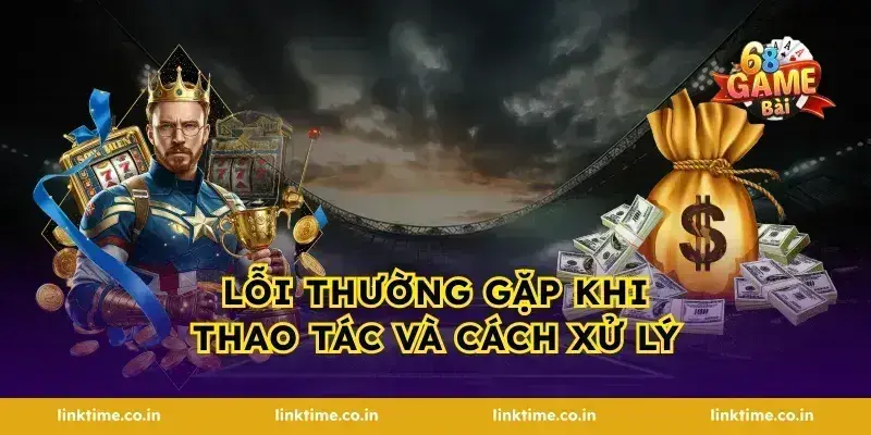 Lỗi Thường Gặp Khi Thao Tác Và Cách Xử Lý