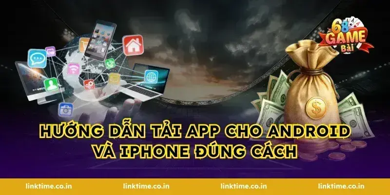 Hướng dẫn tải app cho Android và iPhone đúng cách