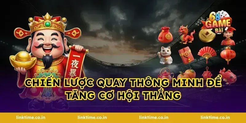 Chiến lược quay thông minh để tăng cơ hội thắng