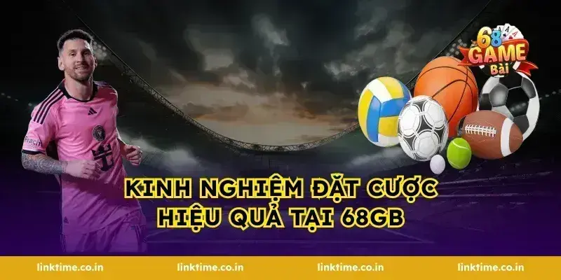 Kinh nghiệm đặt cược hiệu quả tại 68gb