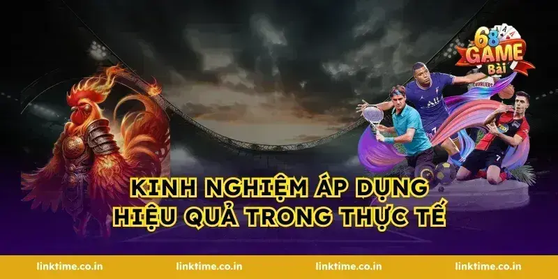 Kinh nghiệm áp dụng hiệu quả trong thực tế