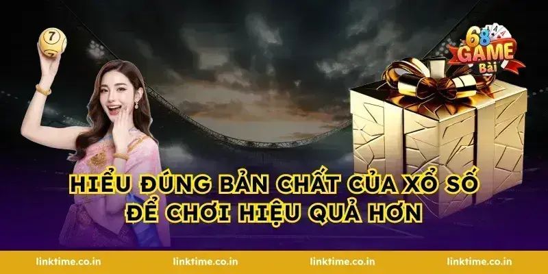 Hiểu đúng bản chất của xổ số để chơi hiệu quả hơn