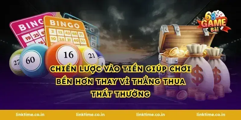 Chiến lược vào tiền giúp chơi bền hơn thay vì thắng thua thất thường