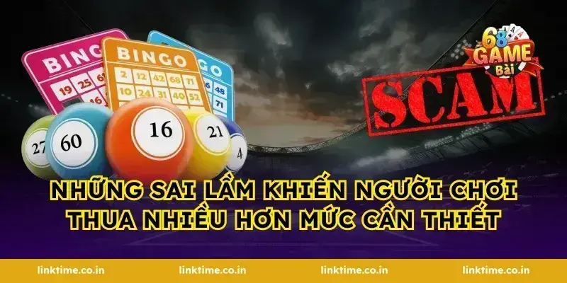 Những sai lầm khiến người chơi thua nhiều hơn mức cần thiết